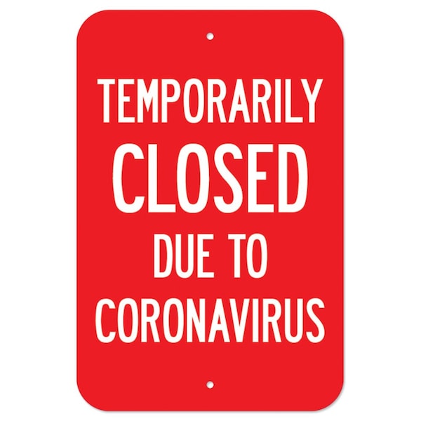 Signmission Public Safety Sign-Temporarily Closed Due To Coronavirus, Heavy Duty, 7" H, A-1218-25473 A-1218-25473 - main